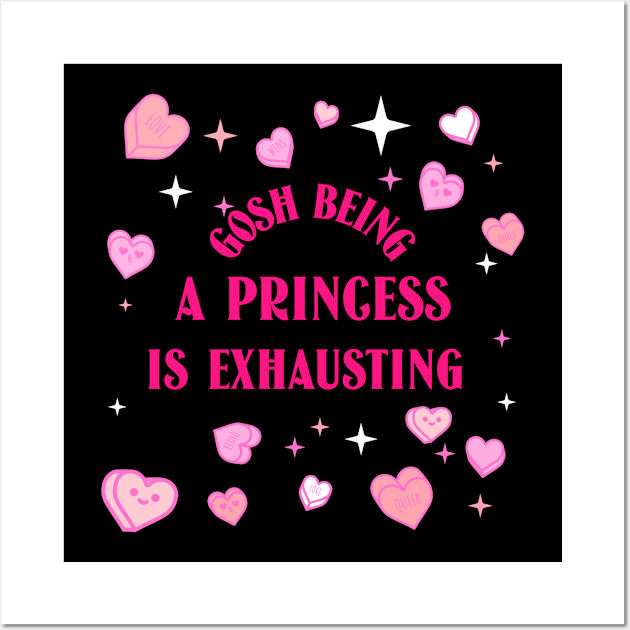 Gosh Being A Princess Is Exhausting Wall Art by soondoock